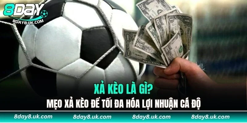 Xả Kèo Là Gì