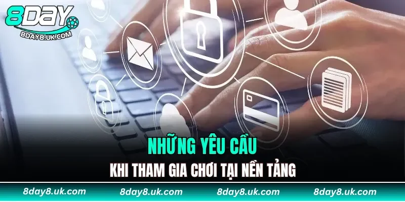 Yêu cầu chung khi tham gia cá cược tại 8DAY Yêu cầu chung khi tham gia cá cược tại 8DAY